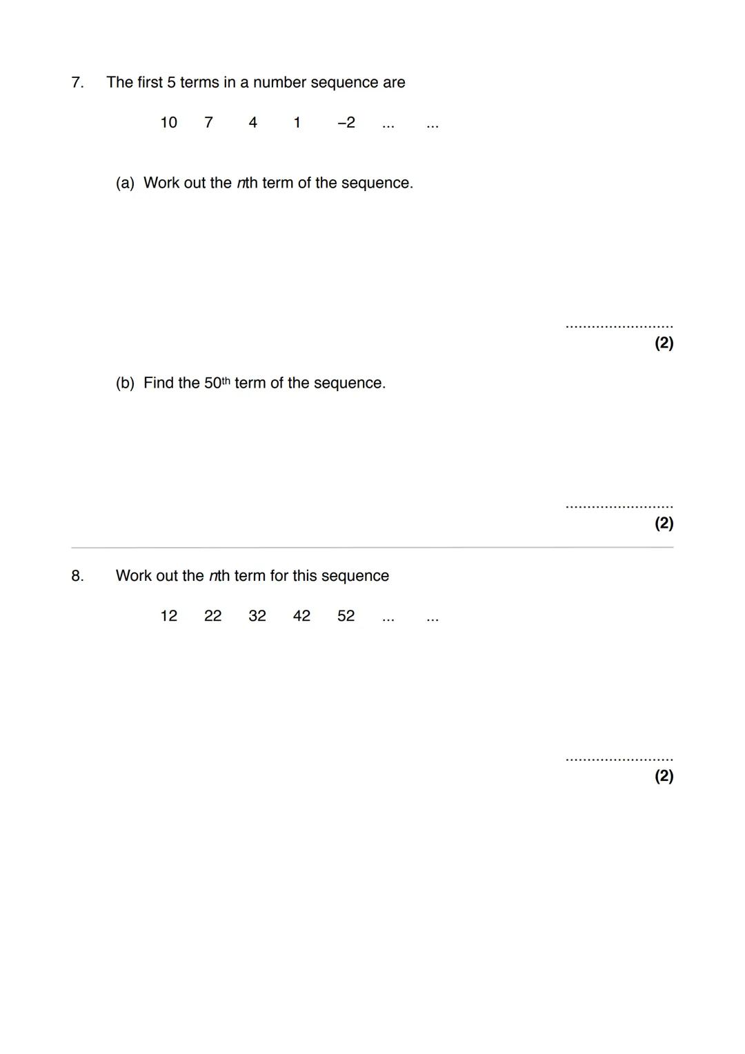 Name:
Exam Style Questions
Sequences: nth term
Ensure you have: Pencil, pen, ruler, protractor, pair of compasses and eraser
You may use tra