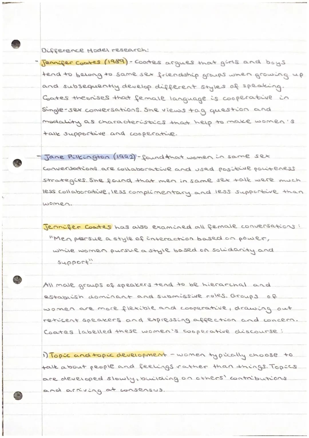 Difference Model research:
-Jennifer Contes (1989) - Coates argues that girls and boys.
tend to belong to same sex friendship groups when gr