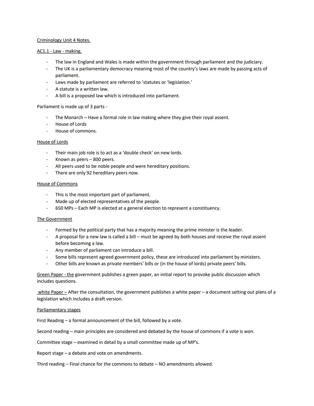Criminology Unit 4 Notes.
AC1.1 Law making.
The law in England and Wales is made within the government through parliament and the judiciary.