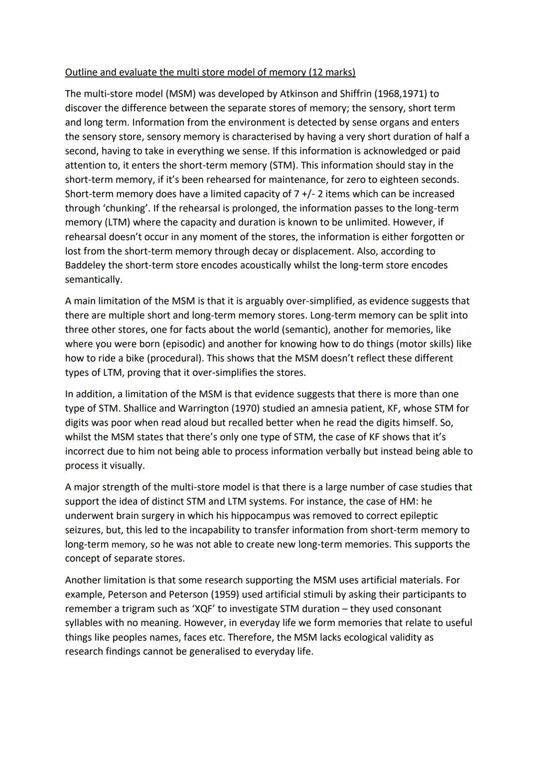 Outline and evaluate the multi store model of memory (12 marks)

The multi-store model (MSM) was developed by Atkinson and Shiffrin (1968,19