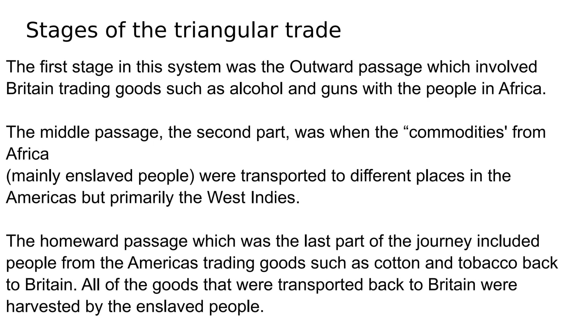 
<h2 id="stagesofthetriangulartrade">Stages of the Triangular Trade</h2>
<p>The first stage of the triangular trade was the Outward Passage,