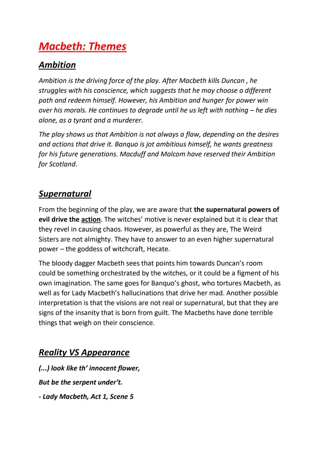 
<h2 id="ambition">Ambition</h2>
<p>Ambition is the driving force of the play. After Macbeth kills Duncan, he struggles with his conscience,