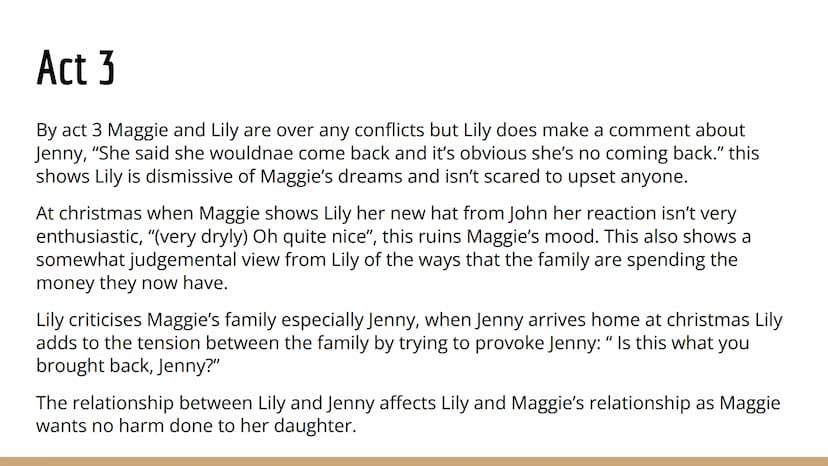 Act 1
Lily presents herself as better than Maggie by often making comments about
how Maggie brings her children up and how she keeps the hou