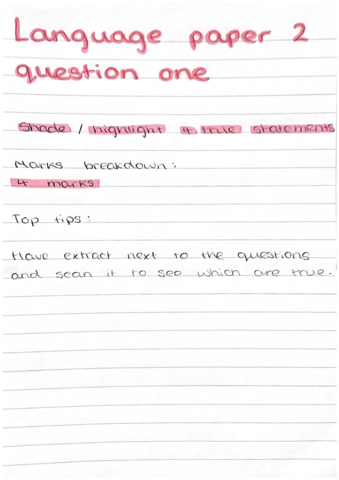 Language paper 2
question one
Shade / highlight & true statements
Marks
나
breakdown:
marks
Top tips:
Have
extract
next
10
the questions
and
