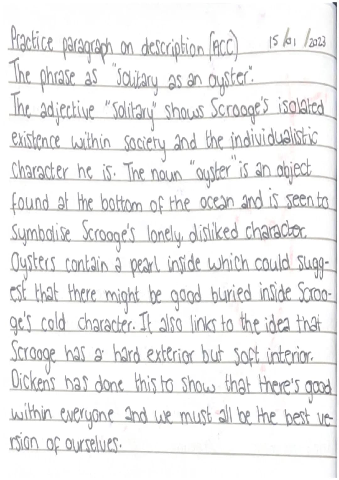 The
Practice paragraph on description (ACC) 15/01/2013
The phrase as "Solitary as an oyster.
adjective "Solitary" shows Scrooge's isolated
e