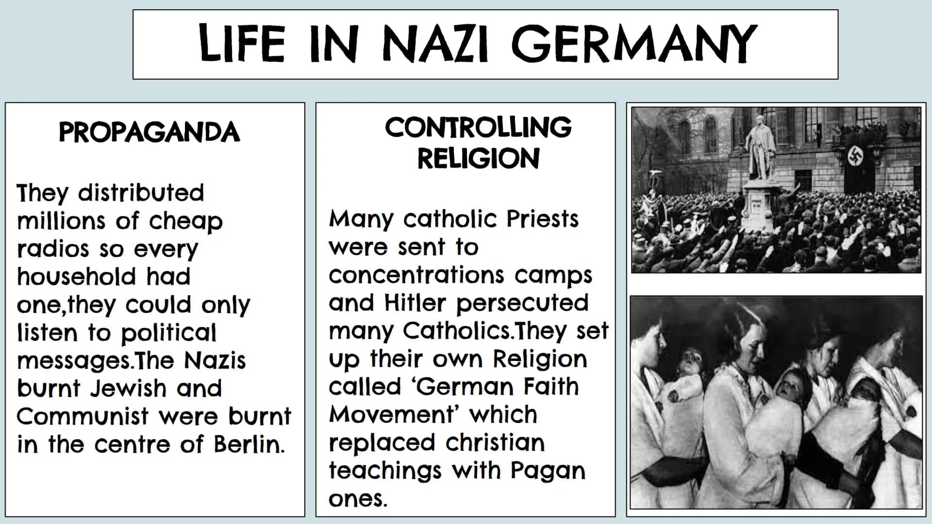 LIFE IN NAZI GERMANY
WOMEN
They expected women
to stay home at
home,to look after the
family,produce
children and keep
their modesty and
ded
