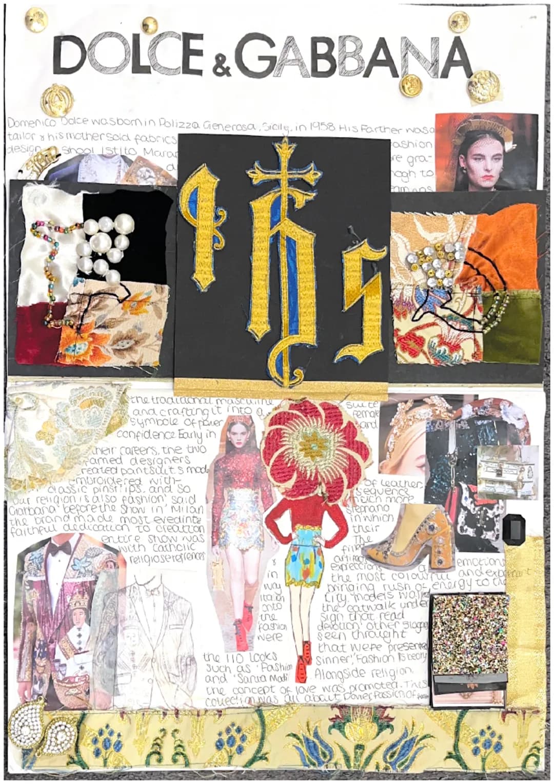 DOLCE & GABBANA
Domenico Dolce was born in Polizza Generasa, Sicily, in 1958 His Farther wasa
tailor& his mother sold fabrics
design
Shool I
