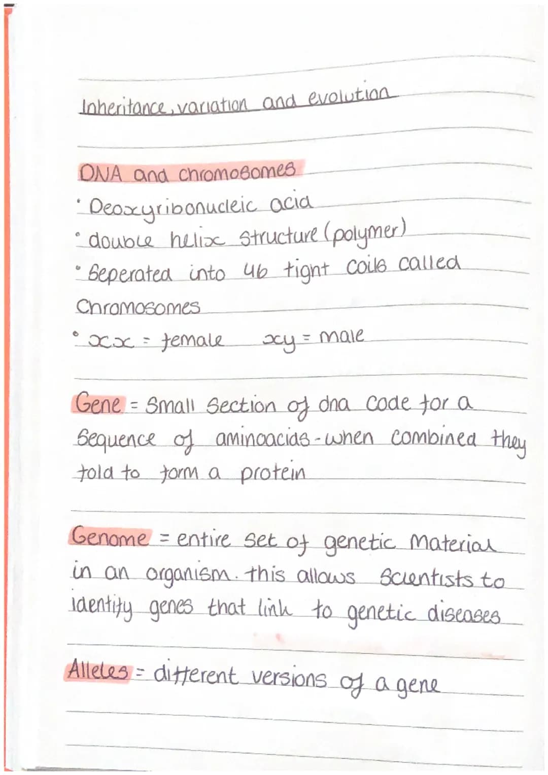 Inheritance, variation and evolution
DNA and chromosomes.
• Deoxyribonucleic acid
• double helix structure (polymer)
Seperated into 46 tight