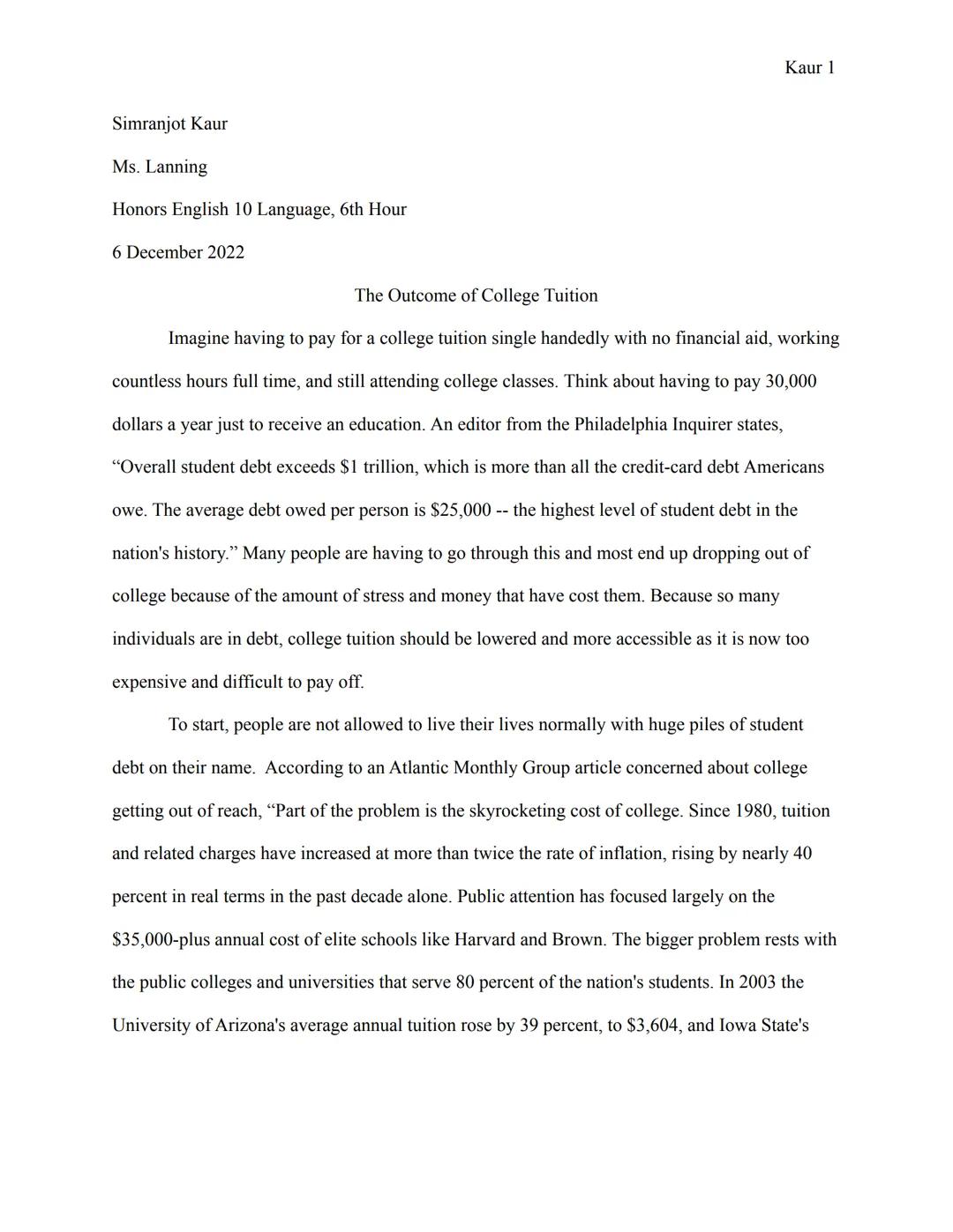 Simranjot Kaur

Ms. Lanning

Honors English 10 Language, 6th Hour

6 December 2022

Kaur 1

The Outcome of College Tuition

Imagine having t