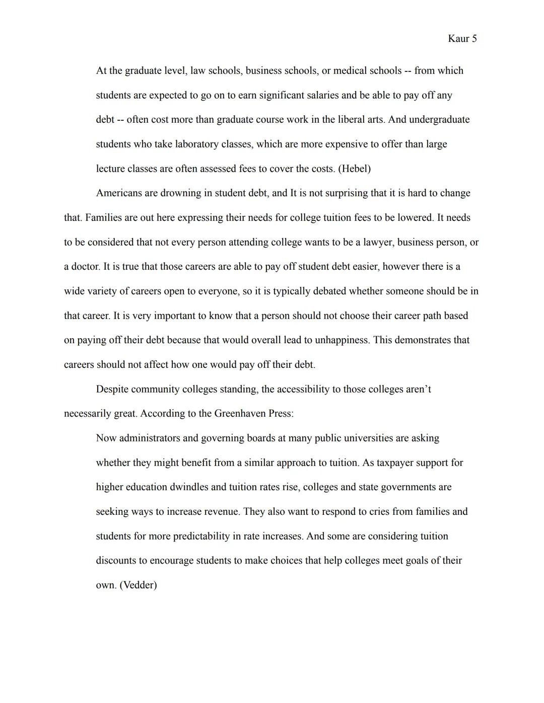 Simranjot Kaur

Ms. Lanning

Honors English 10 Language, 6th Hour

6 December 2022

Kaur 1

The Outcome of College Tuition

Imagine having t