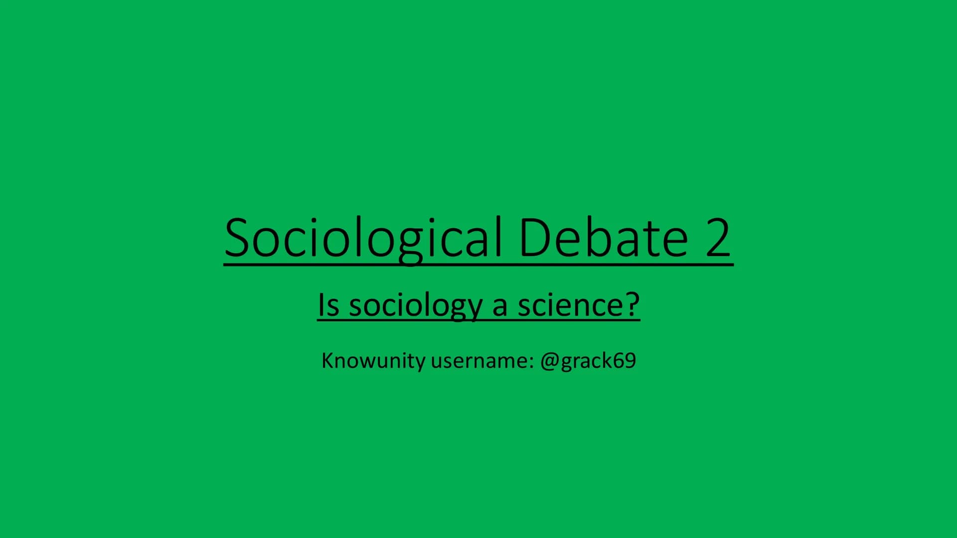 Sociological Debate 2
Is sociology a science?
Knowunity username: @grack69 The five components that distinguish science
from other sources o