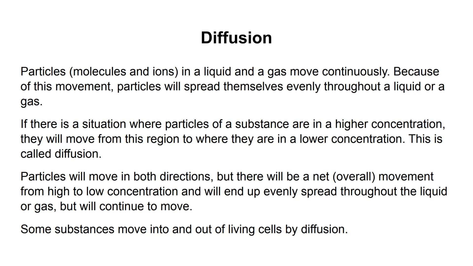 Process
Diffusion
Osmosis
Active transport
Descriptions
Substances move from Carbon dioxide,
oxygen, water, food
substances, wastes
a high t