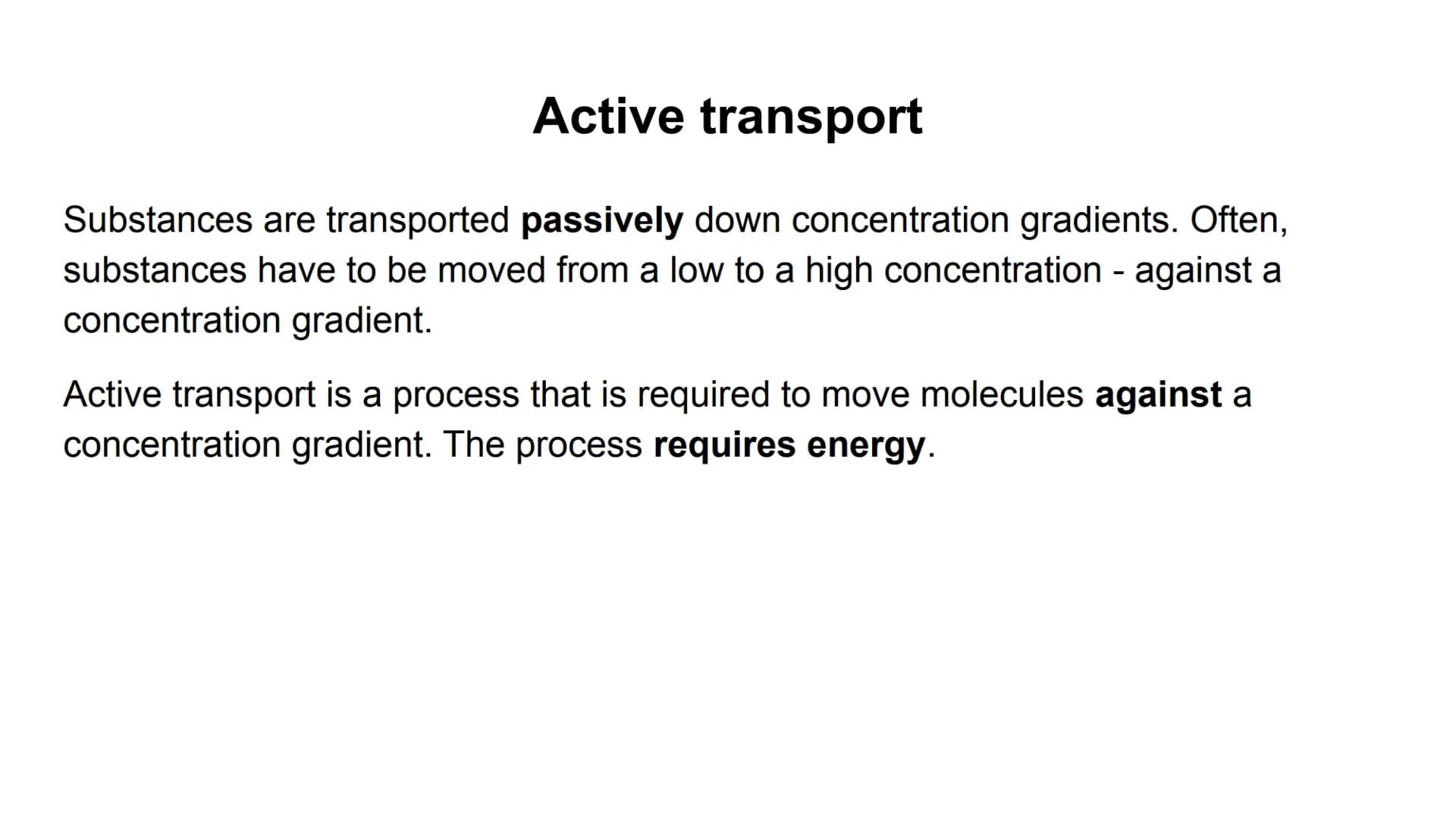 Process
Diffusion
Osmosis
Active transport
Descriptions
Substances move from Carbon dioxide,
oxygen, water, food
substances, wastes
a high t