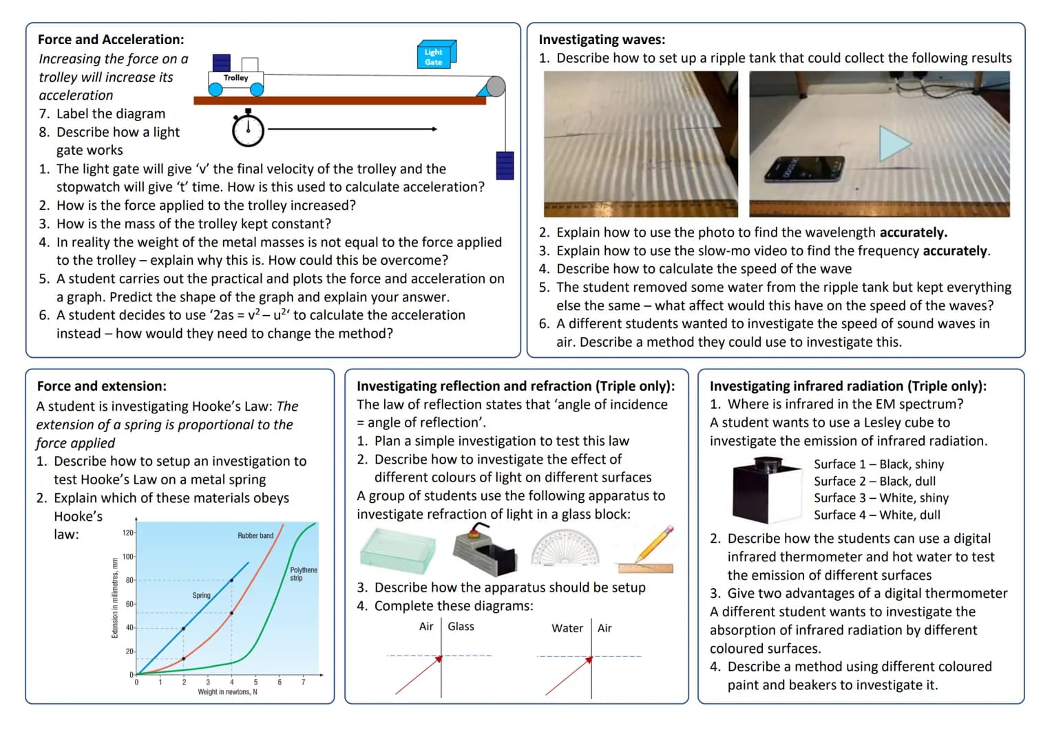 Force and Acceleration:
Increasing the force on a
trolley will increase its
acceleration
7. Label the diagram
8. Describe how a light
gate w