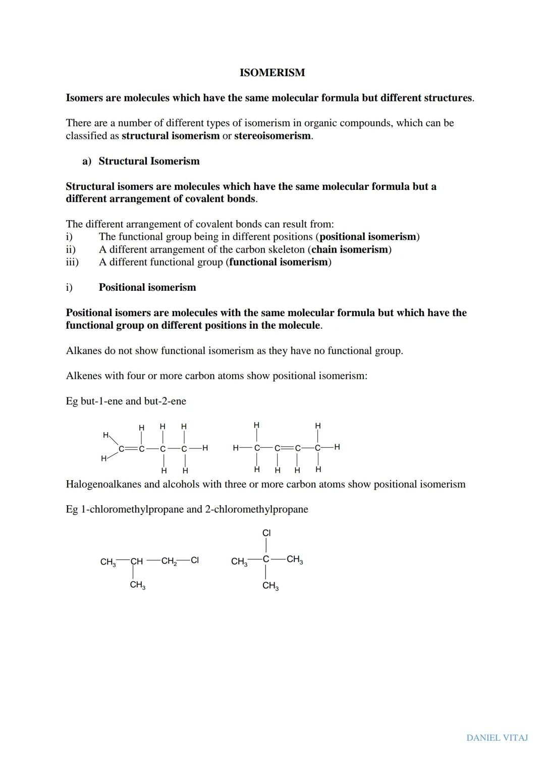 # ISOMERISM

* NOTES
* WORKSHEET
* EXAM QUESTIONS

DANIEL VITAJ # ISOMERISM

Isomers are molecules which have the same molecular formula but