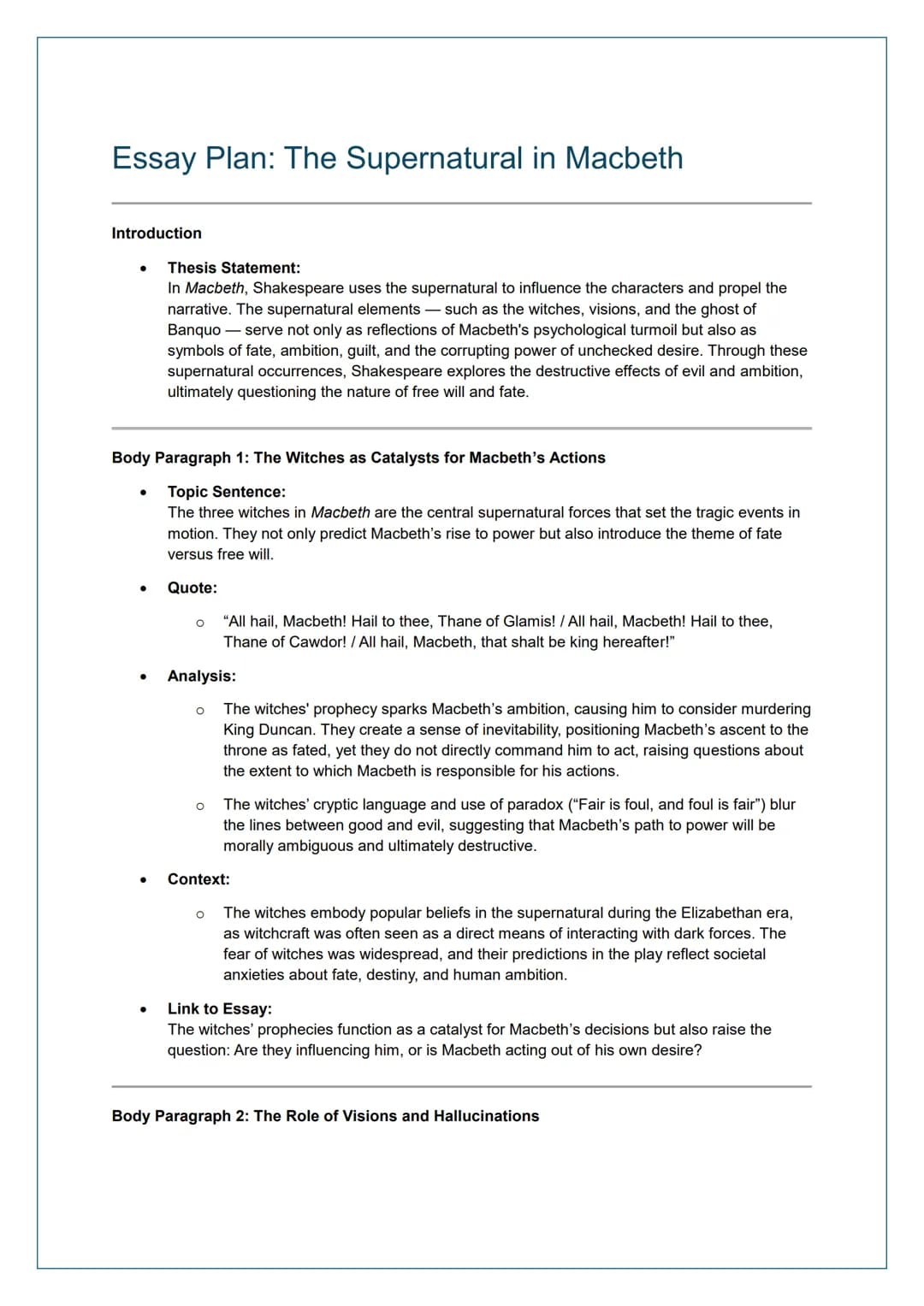 # Essay Plan: The Supernatural in Macbeth

Introduction

- **Thesis Statement:**
In Macbeth, Shakespeare uses the supernatural to influence 