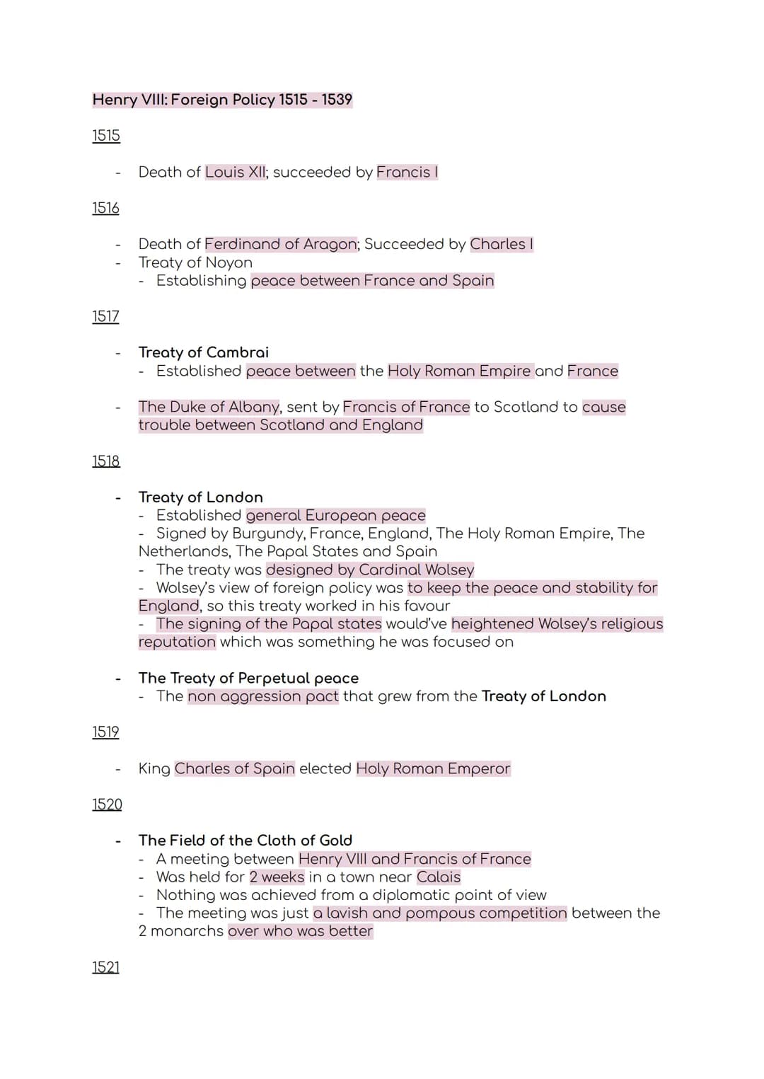 Henry VIII: Foreign Policy 1515 - 1539
1515
1516
1517
1518
1519
1520
1521
Death of Louis XII; succeeded by Francis I
Death of Ferdinand of A