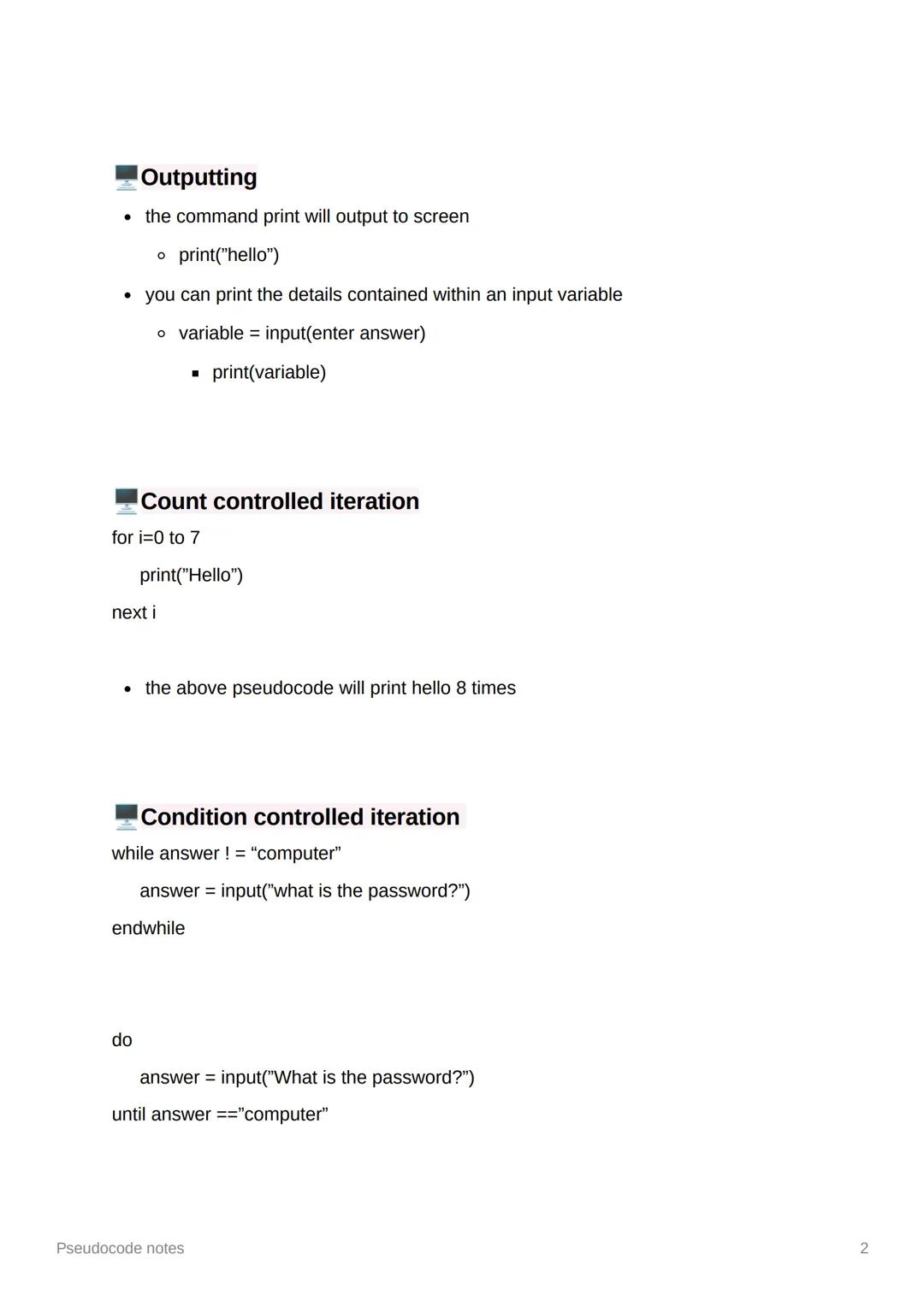 Pseudocode notes
Variables
• assigned using =
o name "Bob"
• variables declared within a function are local to that function
• variables dec