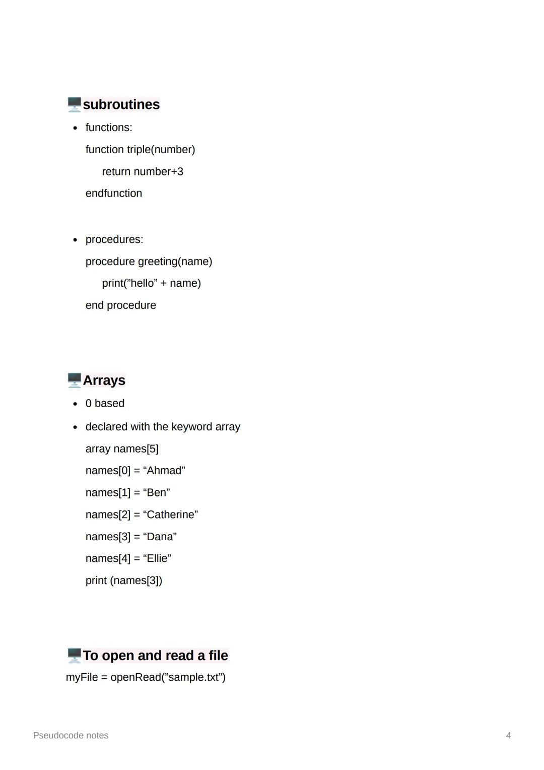 Pseudocode notes
Variables
• assigned using =
o name "Bob"
• variables declared within a function are local to that function
• variables dec