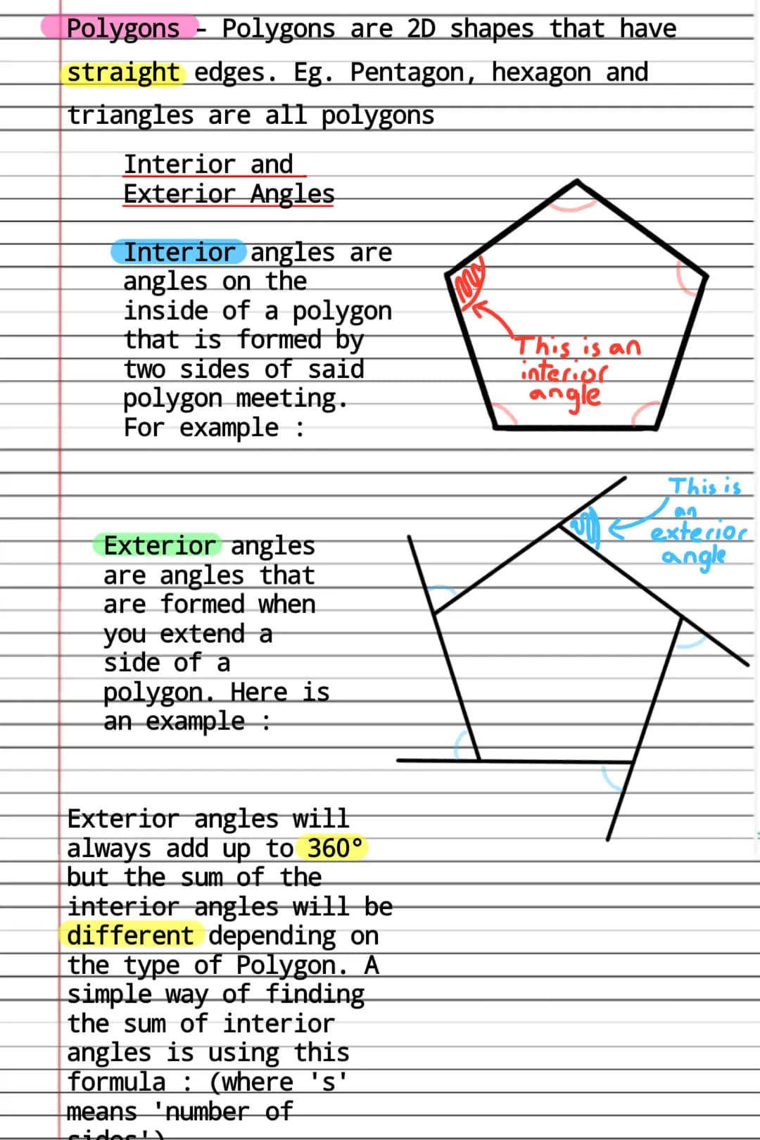 Polygons Polygons are 2D shapes that have
straight edges. Eg. Pentagon, hexagon and
triangles are all polygons
Interior and
Exterior Angles
