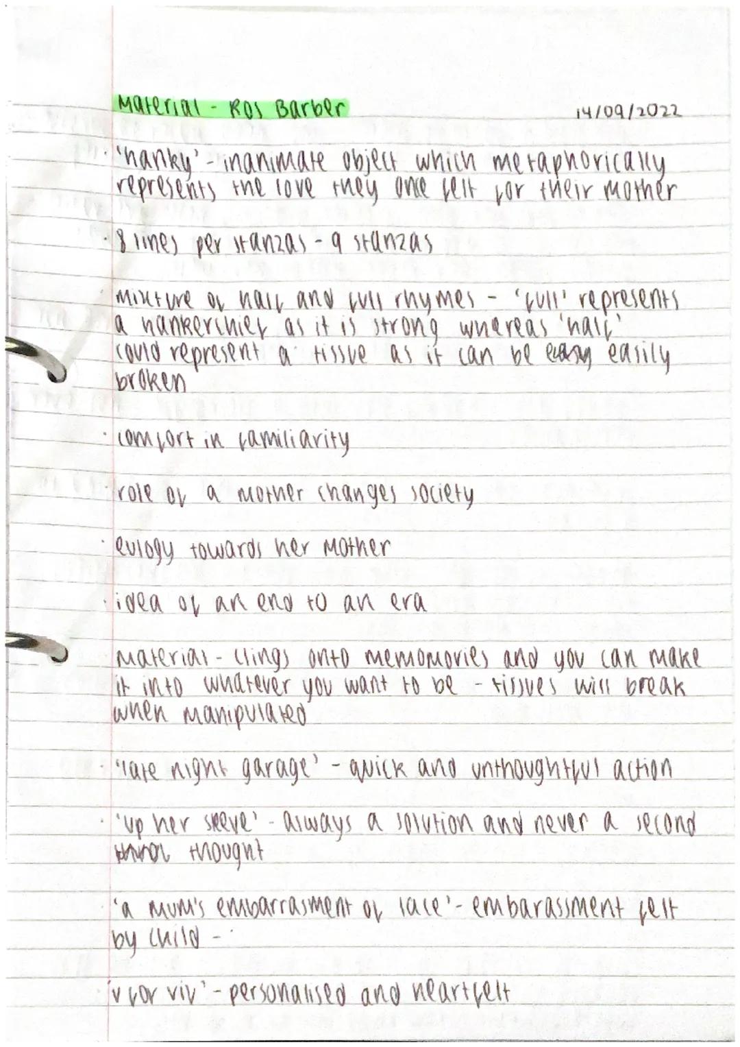 Material Ros Barber
14/09/2022
"hanky' inanimate object which metaphorically
represents the love they once felt for their mother.
• 8 lines 