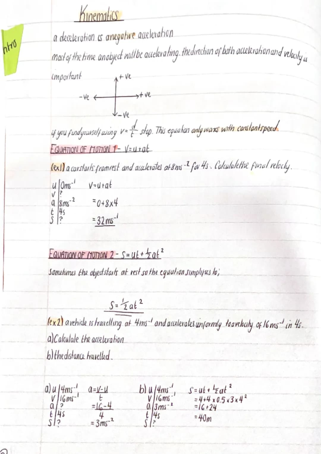 htro
Kinematics
a deceleration is anegative acceleration
mat of the time an object will b acelerating the dirchan of both acuskration and ve