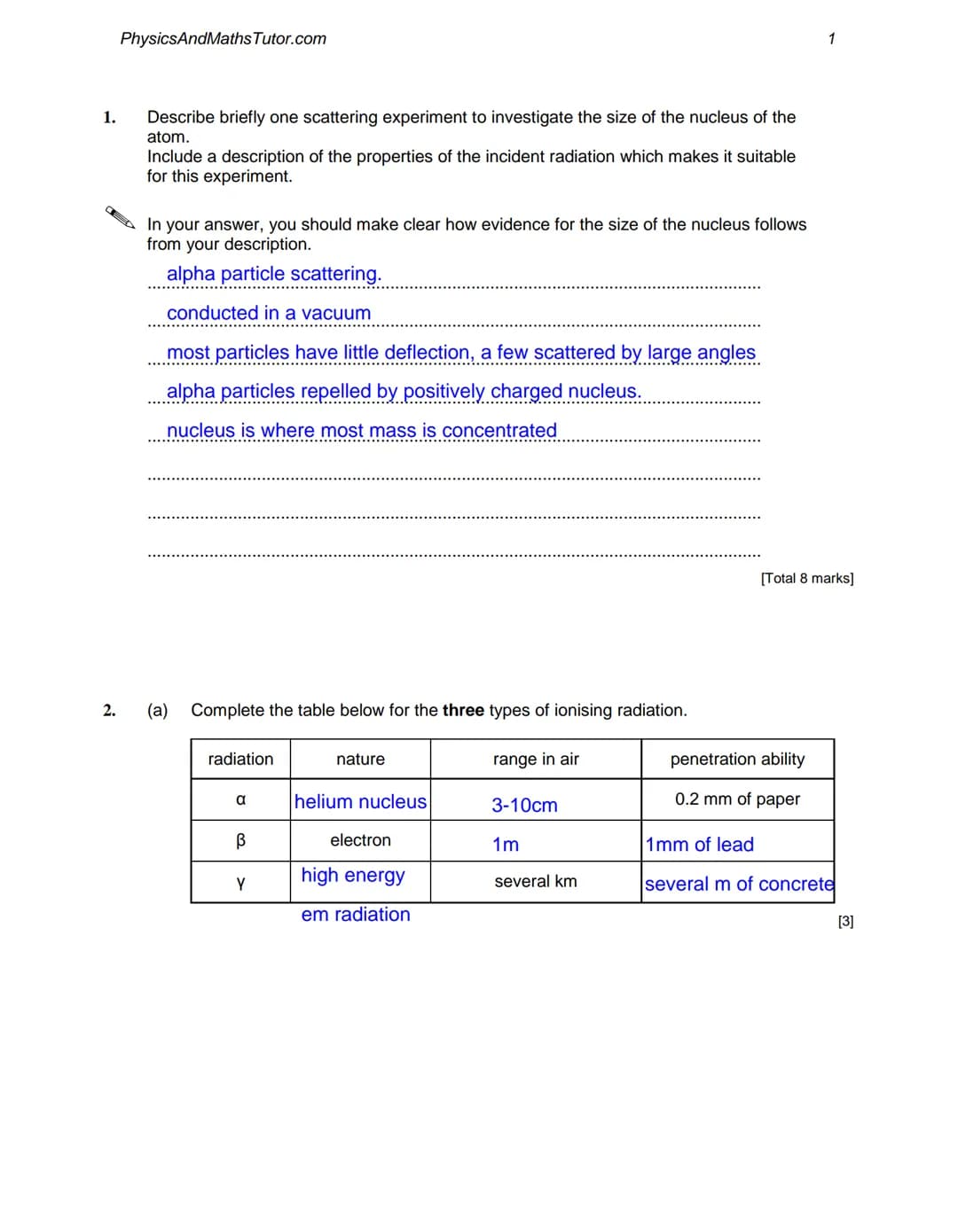 1.
2.
PhysicsAndMaths Tutor.com
Describe briefly one scattering experiment to investigate the size of the nucleus of the
atom.
Include a des