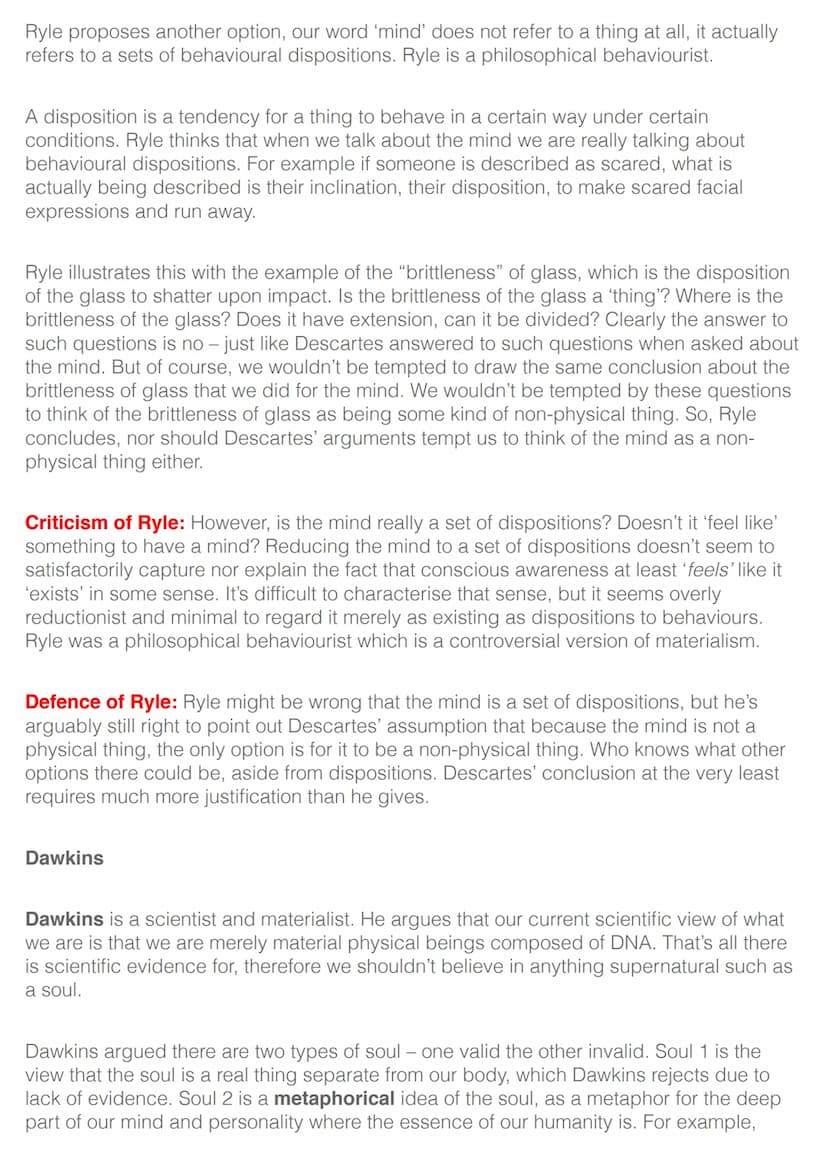 Soul, Mind & Body
Dualism: the view that there are two different types of existence: mental and physical.
Substance dualism: Descartes' vers