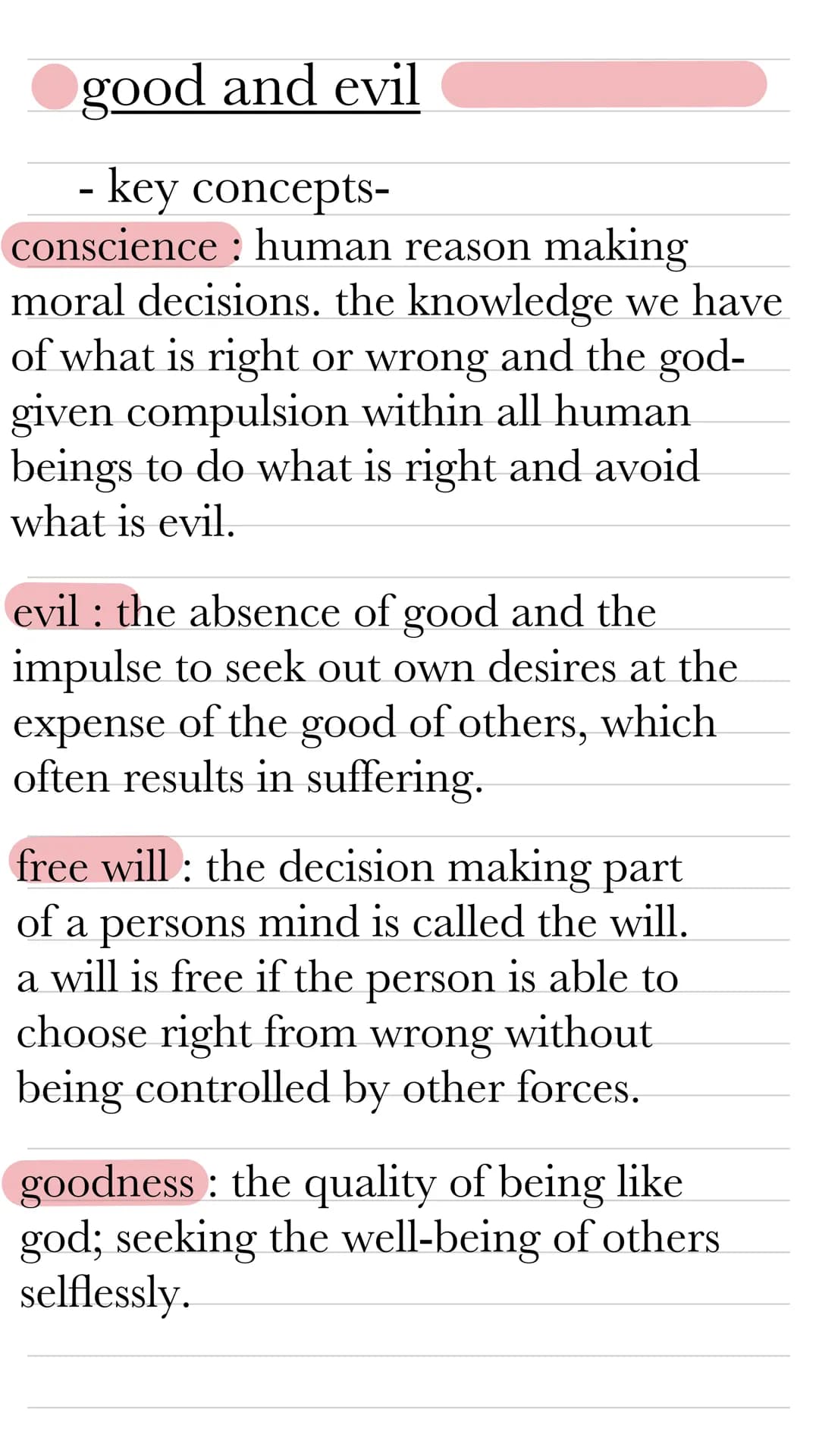 good and evil
- key concepts-
conscience : human reason making
moral decisions. the knowledge we have
of what is right or wrong and the god-