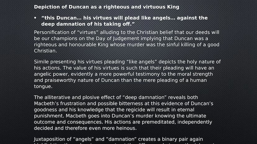 MACBETH-
KINGSHIP Depiction of Duncan as a righteous and virtuous King
"this Duncan... his virtues will plead like angels... against the
dee