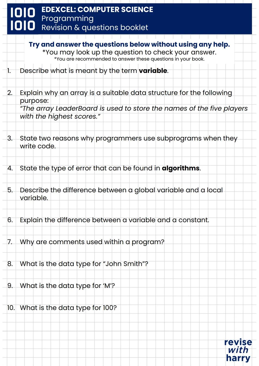 1010
EDEXCEL: COMPUTER SCIENCE
Programming
1010 Revision & questions booklet
VARIABLES & CONSTANTS
A variable is a value that will change wh