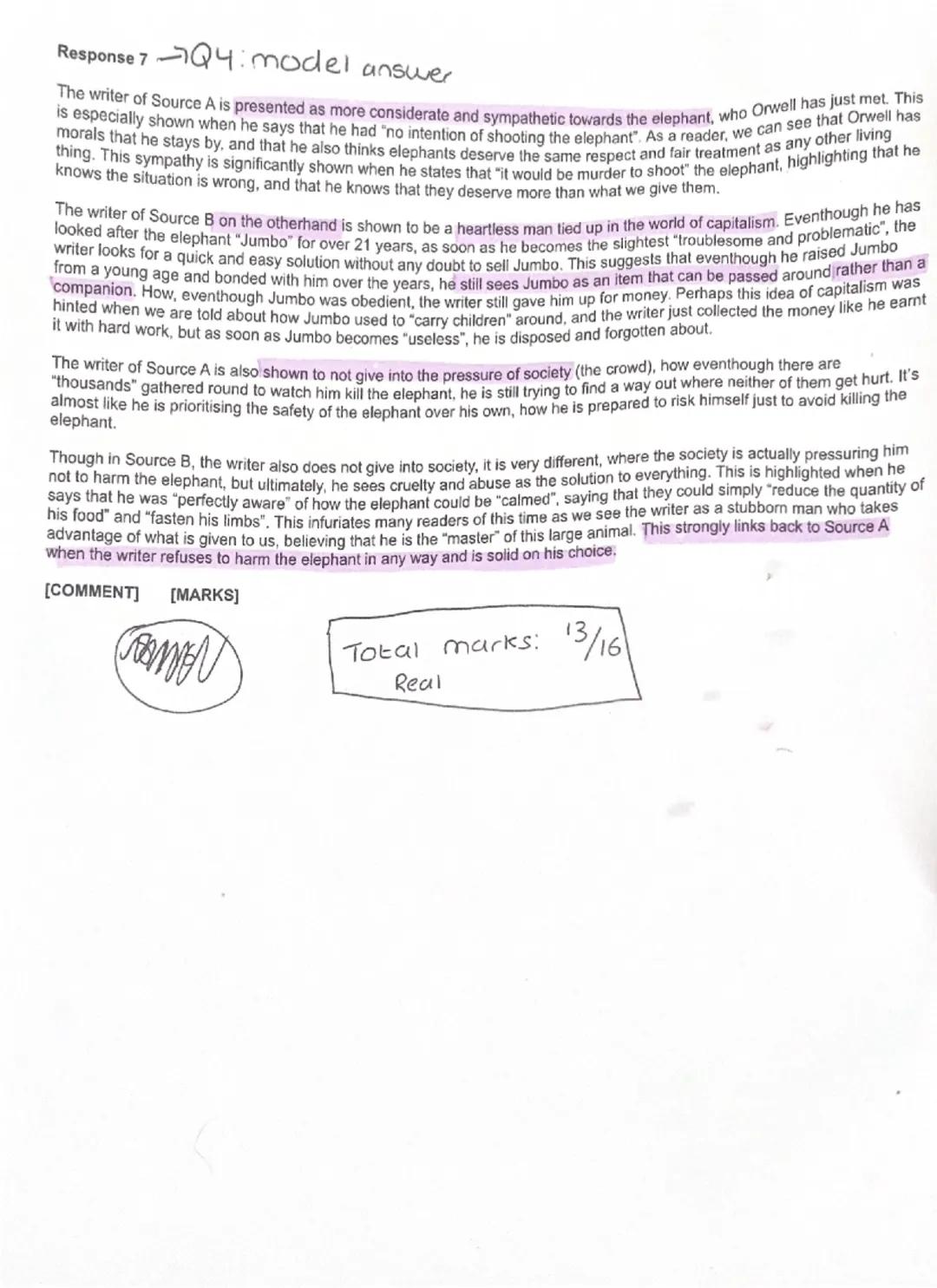 Response 7

7Q4: model answer

The writer of Source A is presented as more considerate and sympathetic towards the elephant, who Orwell has 