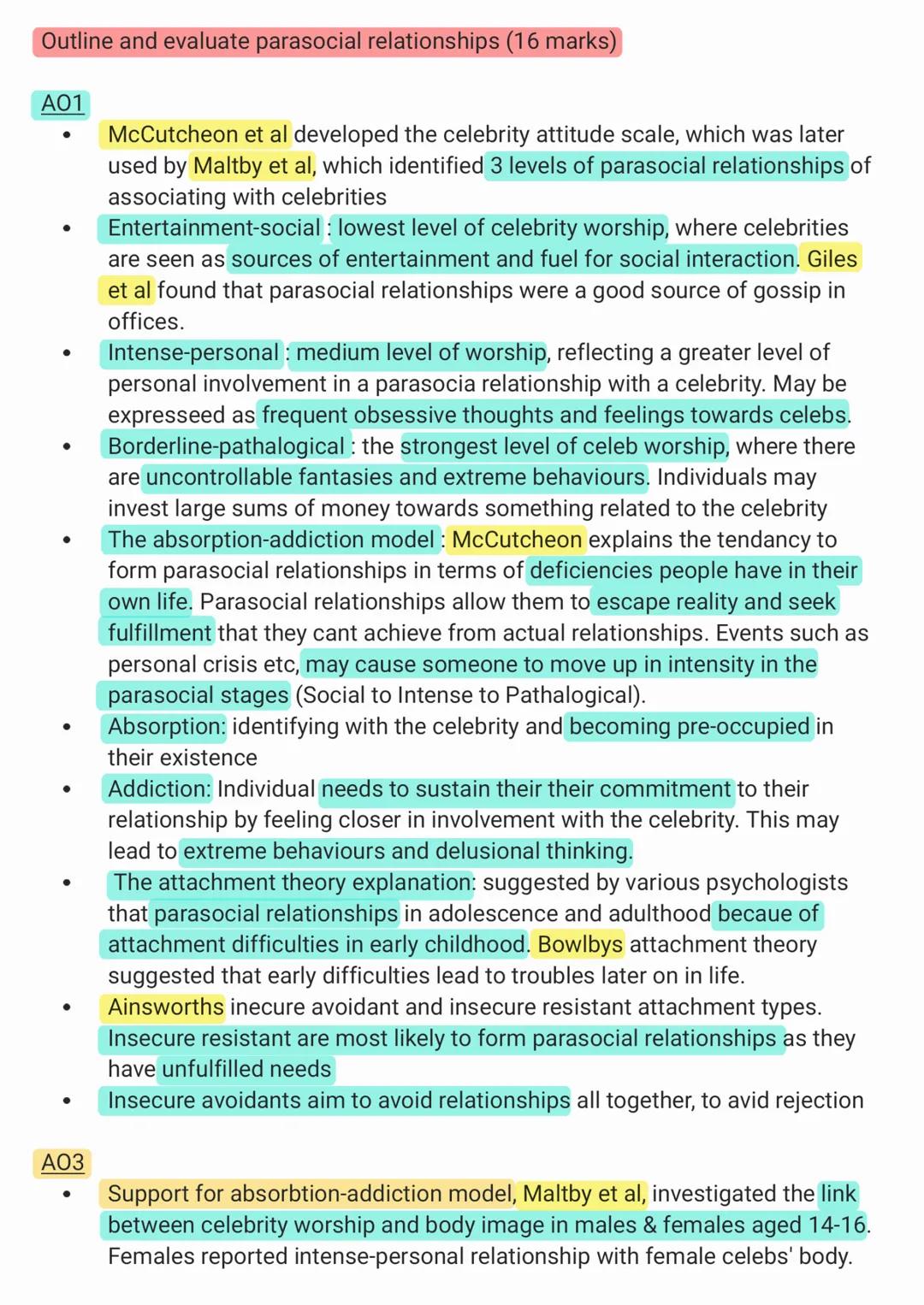 Outline and evaluate parasocial relationships (16 marks)
A01
●
●
●
●
●
A03
McCutcheon et al developed the celebrity attitude scale, which wa