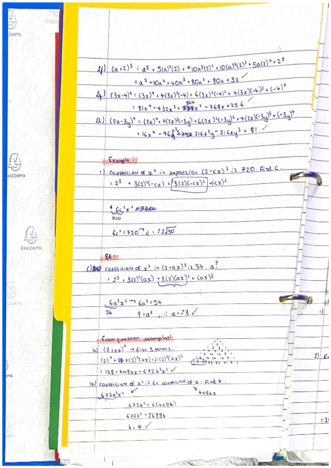 Chapter 8,
Binomial Expansion
Pascal's Triangle
(a+b)⁰
(a+b)
(a+b)²
(a+b)³
(a+b)*
1
4
5
1
la + 1b
1a²+ 2ab + lb
ta³ + 3a²b
Examples:
1) Expa