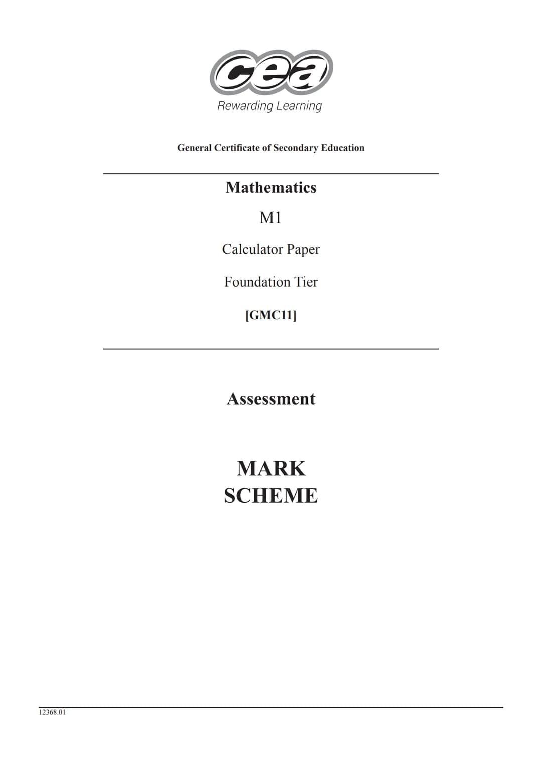 cea
Rewarding Learning
General Certificate of Secondary Education
Mathematics
Unit M1
(With calculator)
Foundation Tier
[GMC11]
Assessment
T