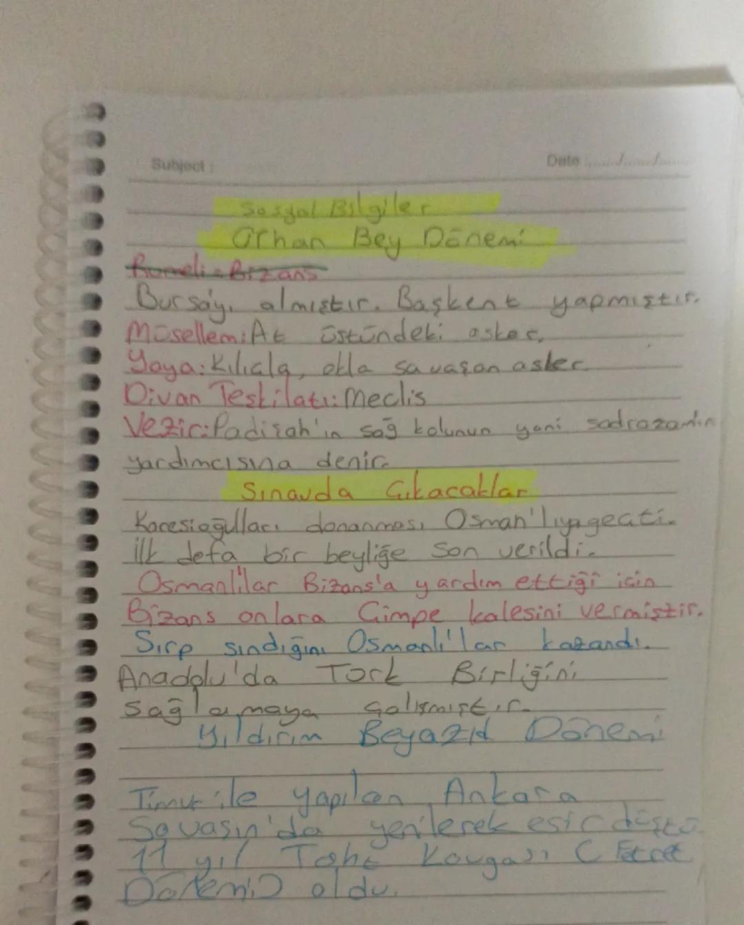 Subject:
Date

Sosyal Bilgiler
Orhan Bey Dönemi
Rumelia Bizans
Bursay, almıştır. Başkent yapmıştır。
Müsellem: At üstündeki askes.
Yaya: Kılı
