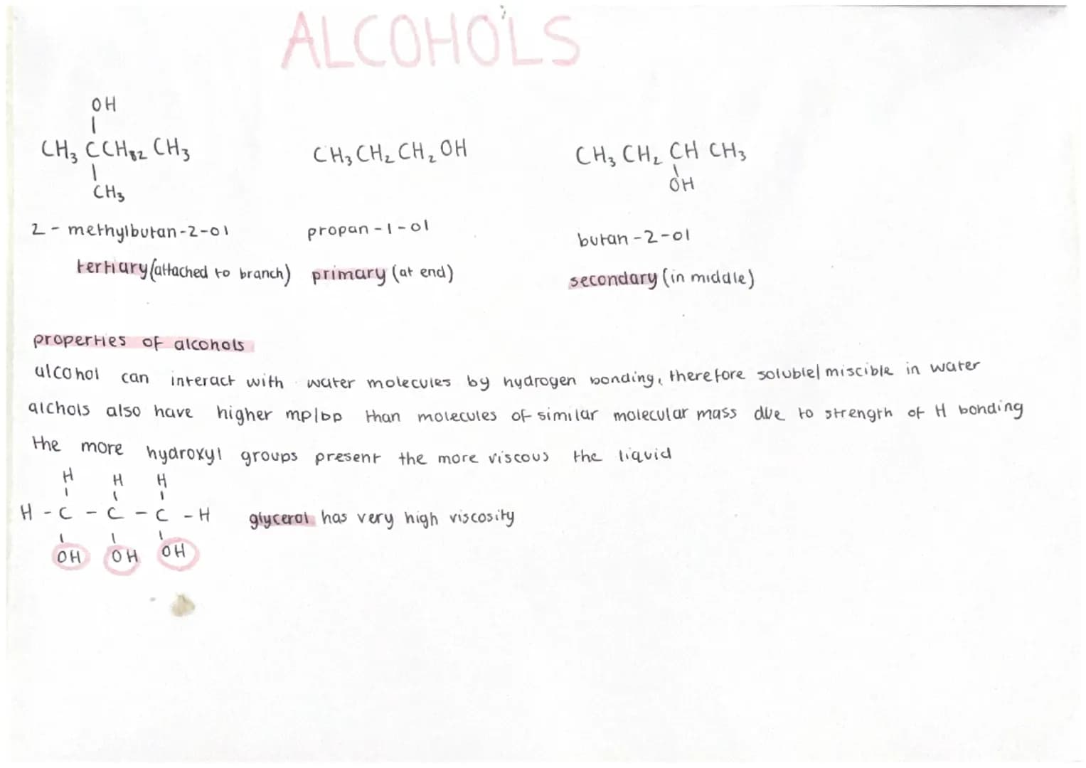 OH
CH3 CCH82 CH3
1
CH3
2-
H
methylbutan-2-01
tertiary (attached to branch) primary (at end)
properties of alcohols
alcohol can Interact with
