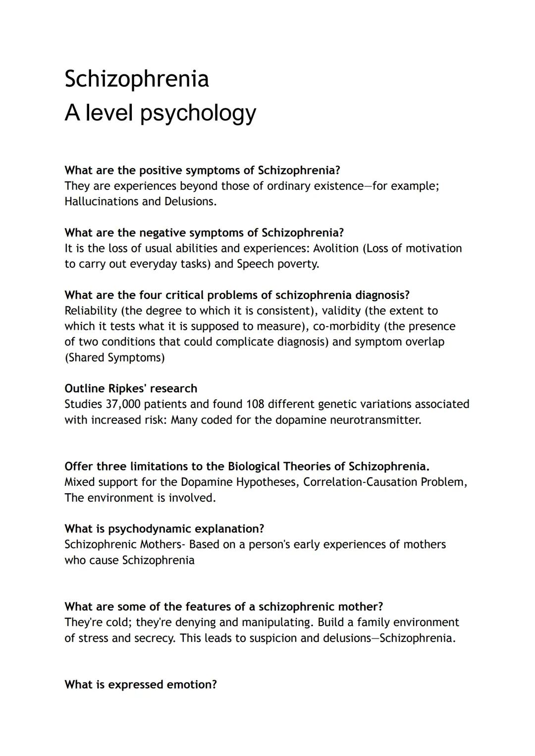 Schizophrenia
A level psychology
What are the positive symptoms of Schizophrenia?
They are experiences beyond those of ordinary existence-fo