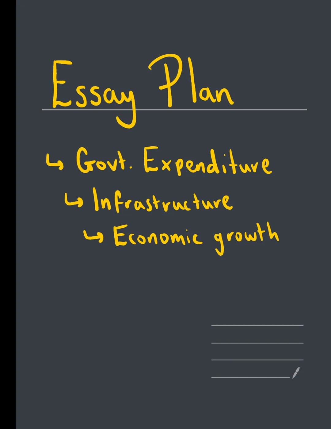 Essay Plan
↳ Govt. Expenditure
↳ Infrastructure
↳ Economic growth AD T
↳ Enables economic
growth
*
- Accelerated by
Multiplier effect
Exampl