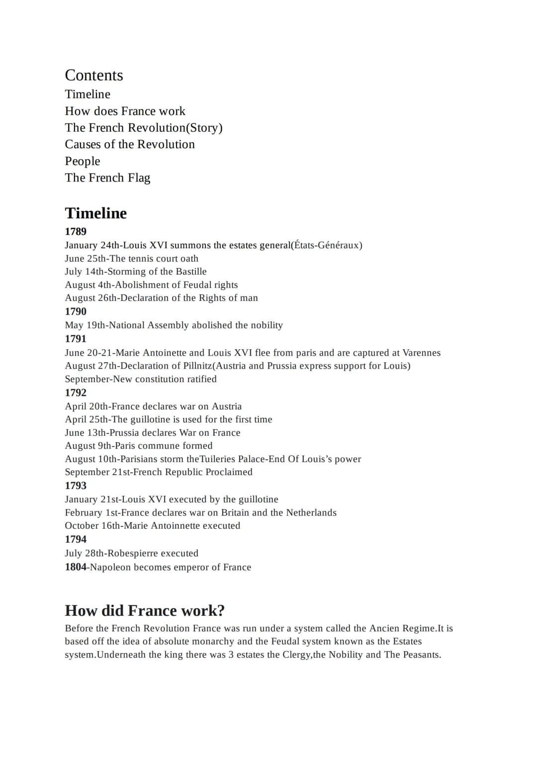The French Revolution Contents
Timeline
How does France work
The French Revolution (Story)
Causes of the Revolution
People
The French Flag
T