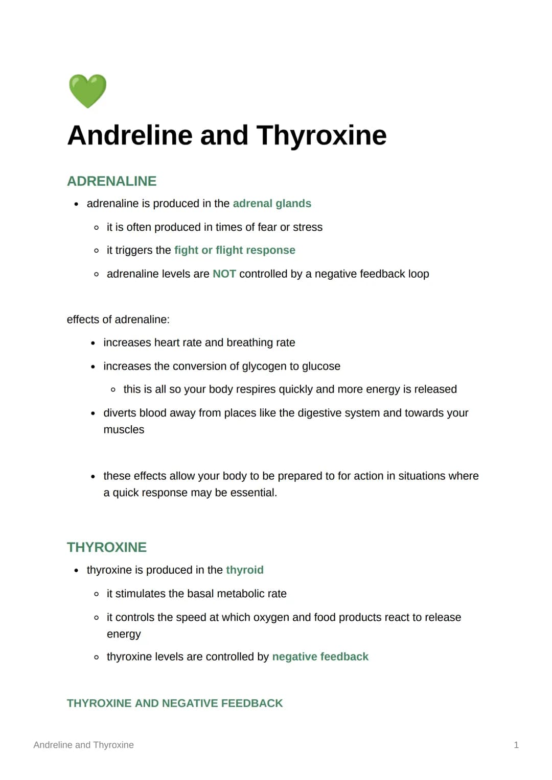 Andreline and Thyroxine
ADRENALINE
adrenaline is produced in the adrenal glands
o it is often produced in times of fear or stress
oit trigge