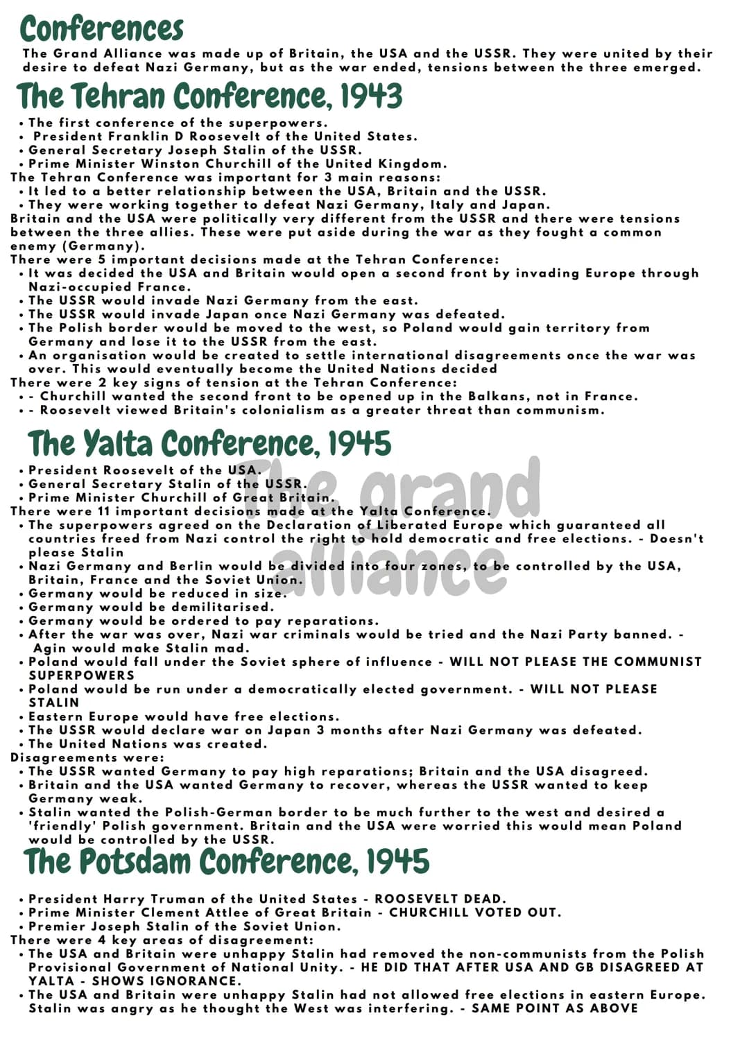 Conferences
The Grand Alliance was made up of Britain, the USA and the USSR. They were united by their
desire to defeat Nazi Germany, but as