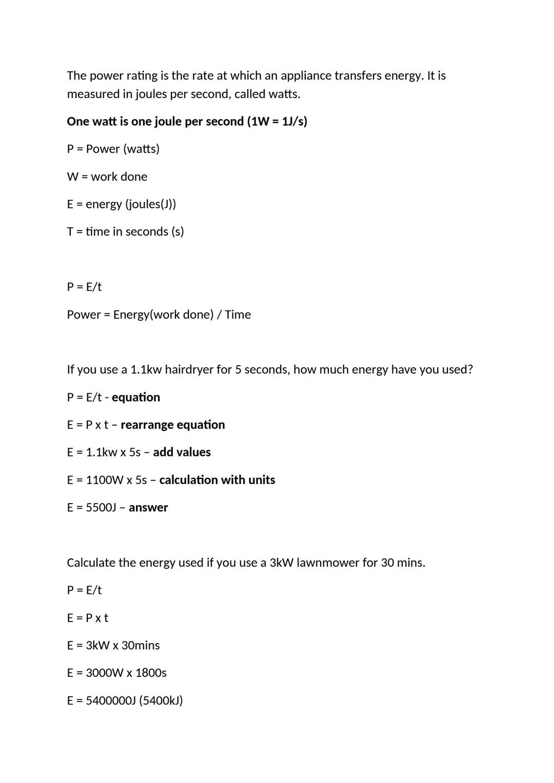 The power rating is the rate at which an appliance transfers energy. It is
measured in joules per second, called watts.

One watt is one jou
