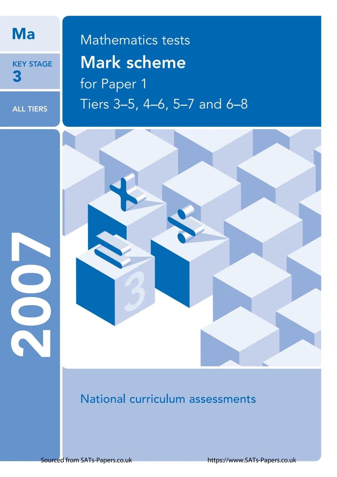 Ma
KEY STAGE
3
ALL TIERS
2007
Mathematics tests
Mark scheme
for Paper 1
Tiers 3-5, 4-6, 5–7 and 6-8
3
National curriculum assessments
Source