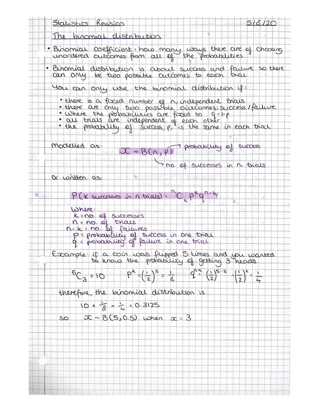 Statistics Revision
The binomial distribution
Binomial coefficient : how many ways there are of choosing
unordered outcomes from all of the 
