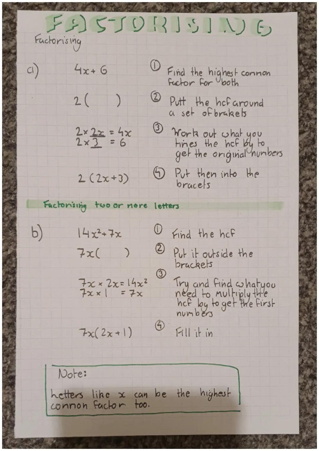 FSJORIST.DE

Factorising

a)

4x+6

2( )

2x2x = 4x
2x3=6

2 (2x+3)

① Find the highest common
fuctor for both

②Putt the hof around
a set o