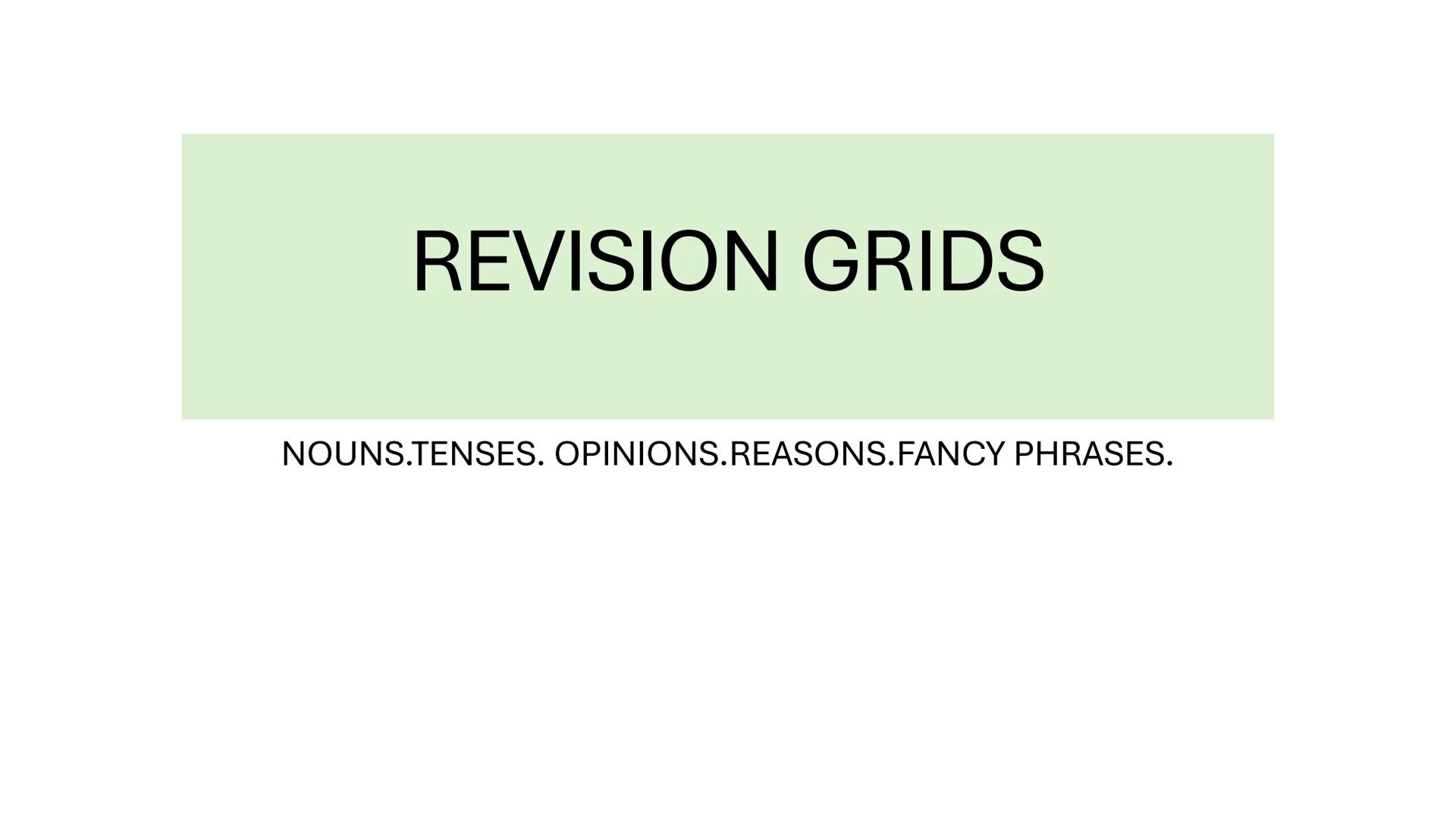 # REVISION GRIDS

NOUNS.TENSES. OPINIONS.REASONS.FANCY PHRASES. Los edificios
The buildings
Los grandes
almacenes
Department stores
El recic