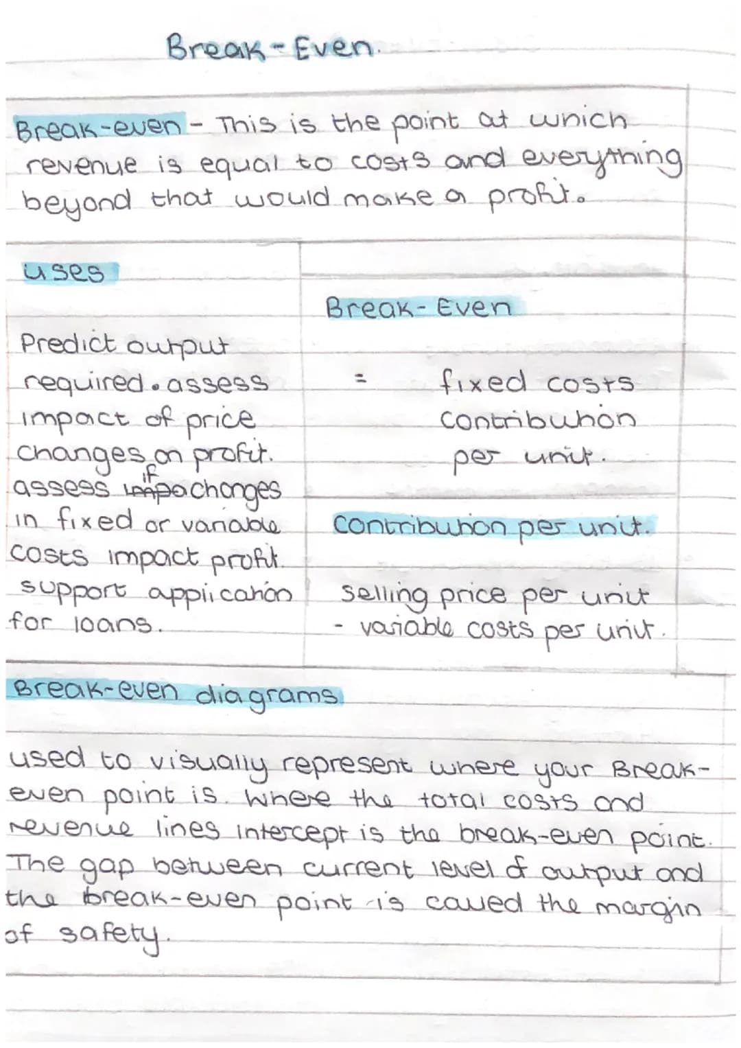 Break-Even Analysis
Break-even analysis - compares revenue against
fixed and variable costs to identify
minimum sales to make a profit.
Adva