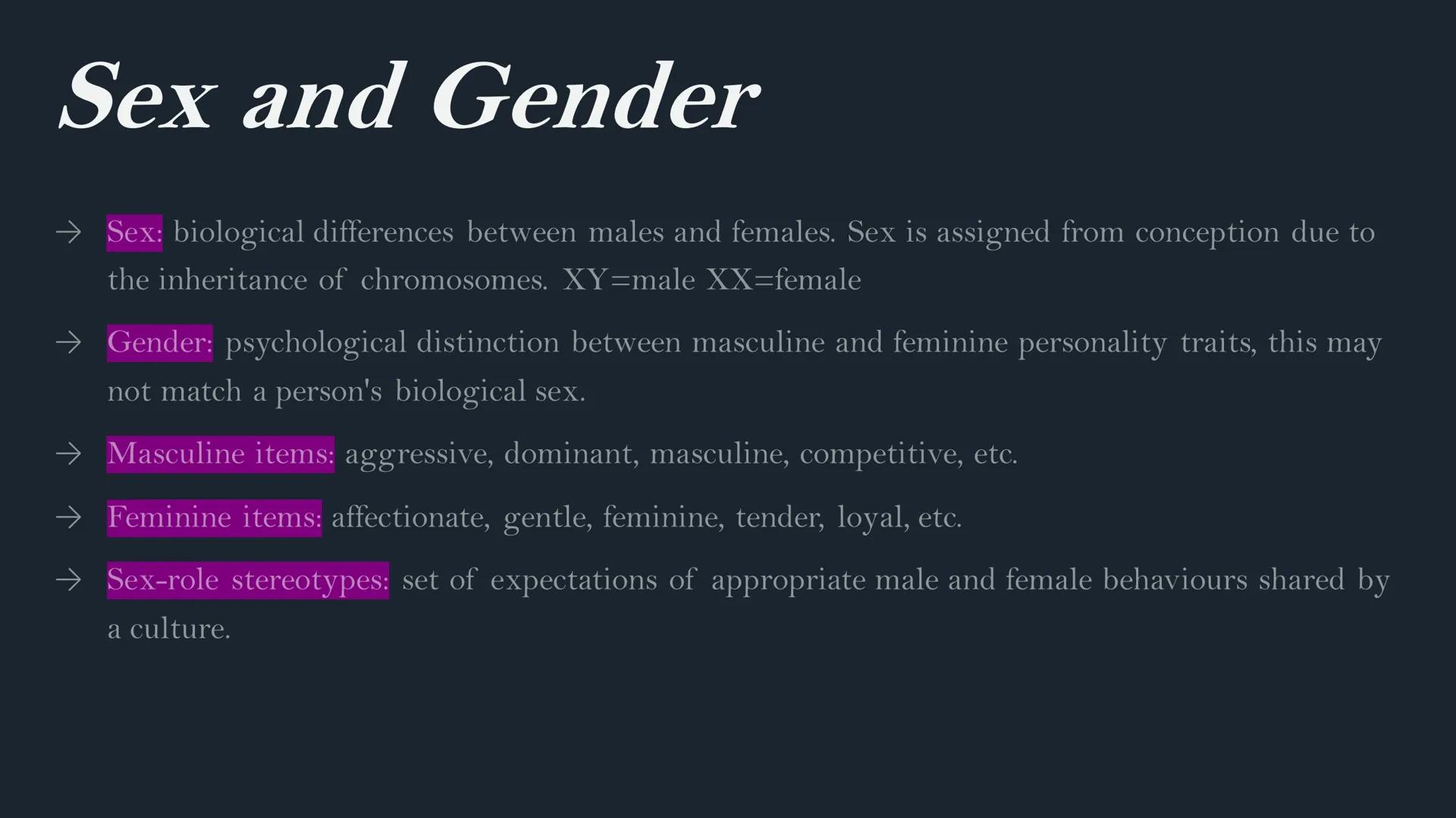 Gender
AQA A Level
Psychology # Sex and Gender

- Sex: biological differences between males and females. Sex is assigned from conception due