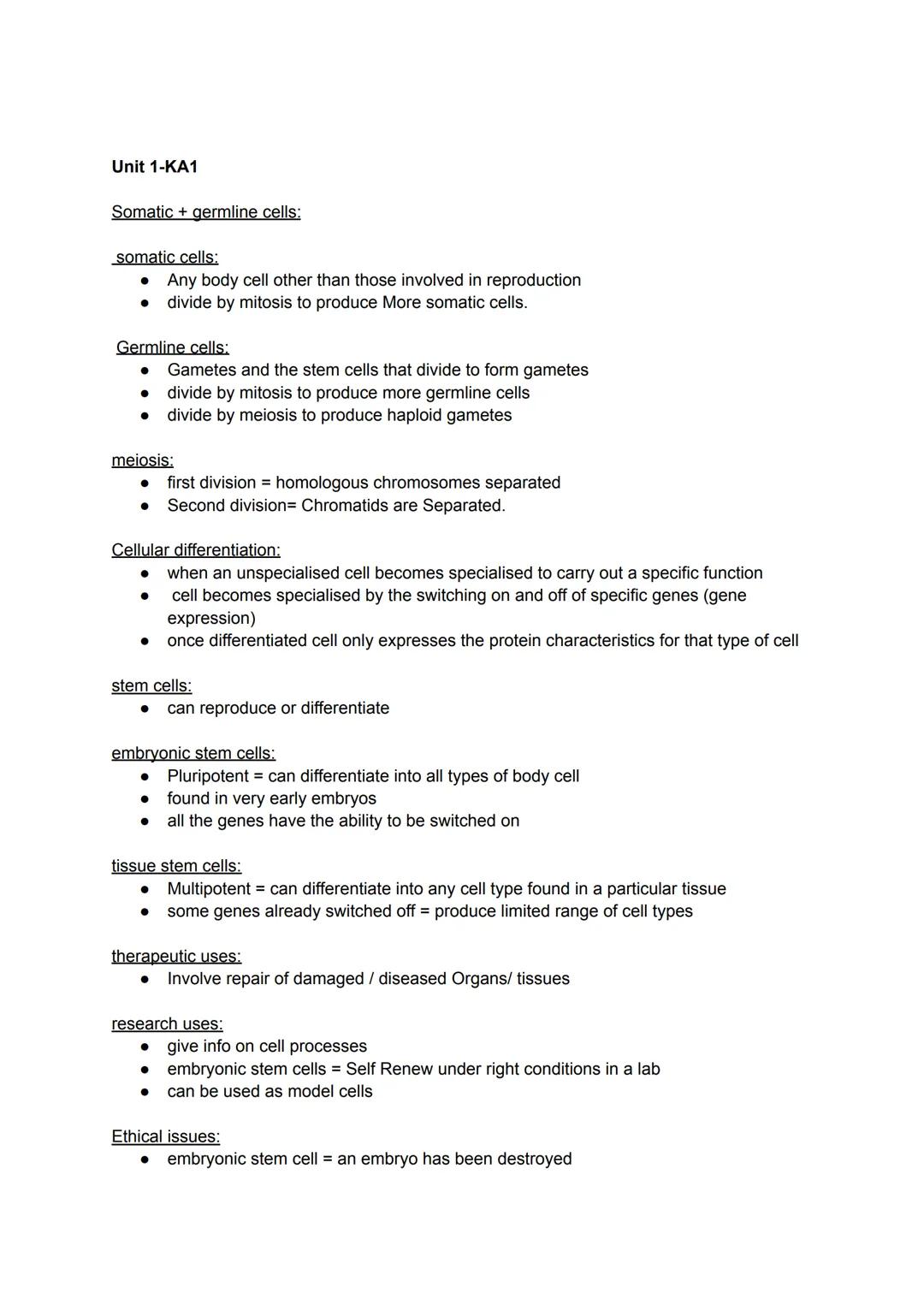 Unit 1-KA1

Somatic + germline cells:

somatic cells:
- Any body cell other than those involved in reproduction
- divide by mitosis to produ